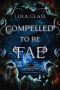 [Sacrificed to the Fae King 03] • Compelled to be Fae